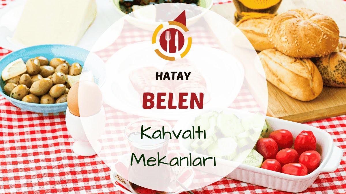 Hatay Belen kahvaltı mekanlarını gösteren yöresel kahvaltı masası fotoğrafı