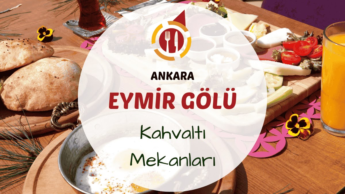 Ankara Eymir Gölü kahvaltı mekanlarını gösteren göl kenarında kurulmuş doğal serpme kahvaltı masası görseli