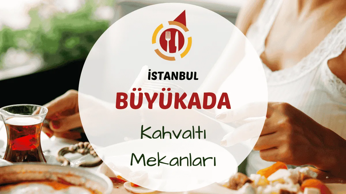 İstanbul Büyükada kahvaltı mekanlarını gösteren deniz manzaralı veya tarihi köşklerin bahçesinde kurulmuş serpme kahvaltı masası görseli
